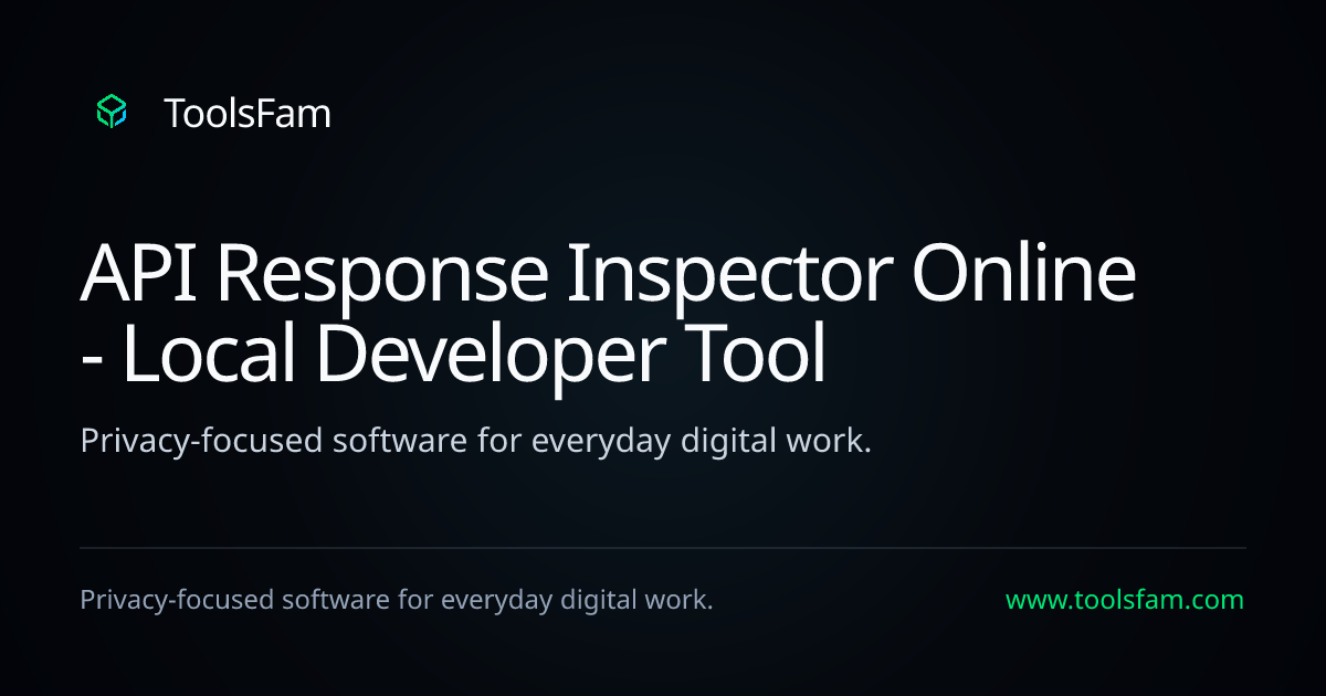 API Response Inspector Online - Local Developer Tool | ToolsFam