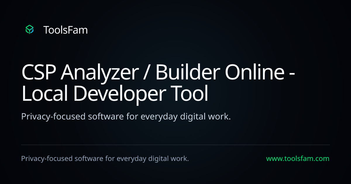 CSP Analyzer / Builder Online - Local Developer Tool | ToolsFam