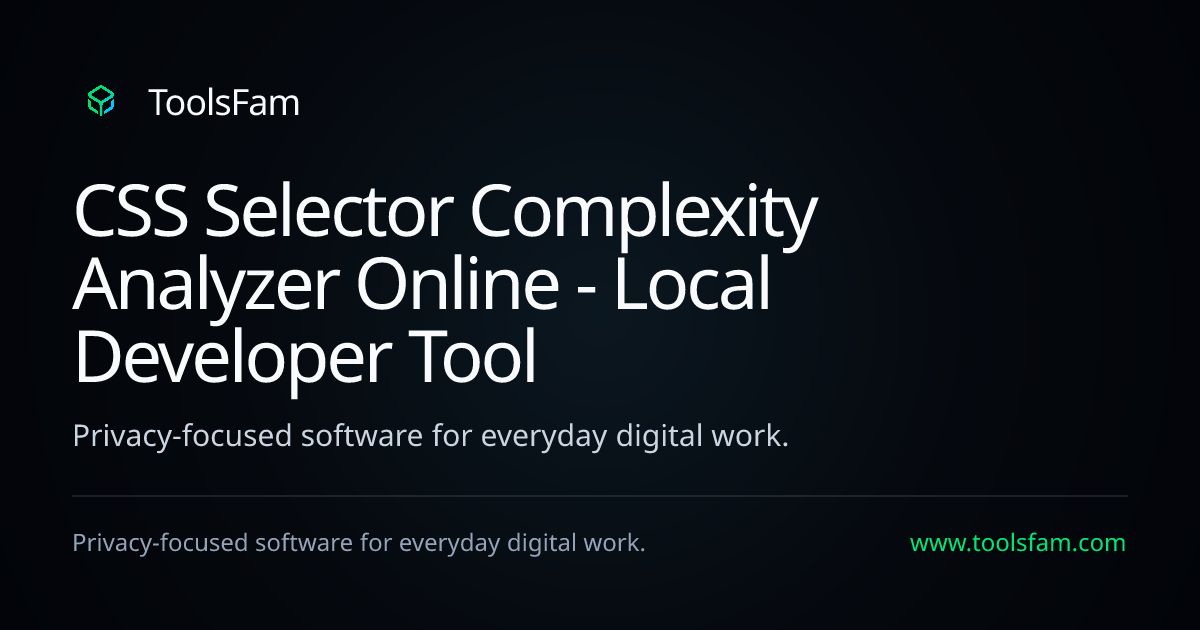 CSS Selector Complexity Analyzer Online - Local Developer Tool | ToolsFam