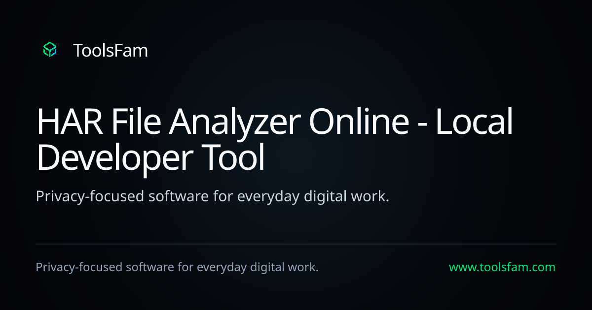 HAR File Analyzer Online - Local Developer Tool | ToolsFam