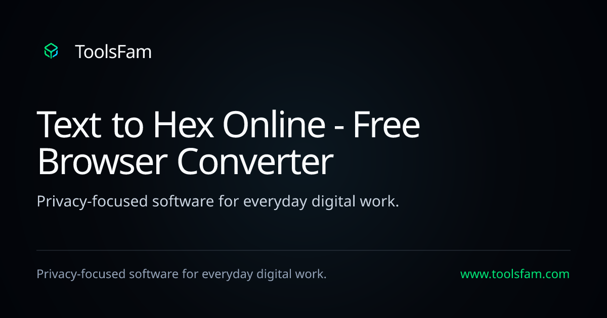 Text to Hex Online - Free Browser Converter | ToolsFam